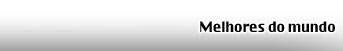 Melhores do mundo